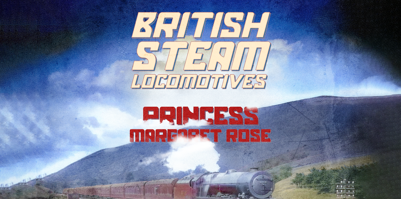 Classic British Steam Engines: Princess Margaret Rose (2015)
