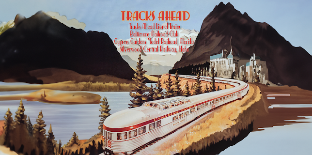 Tracks Ahead: Lionel Trains/ Baltimore Railroad Club/ Cypress Gardens Model Rail