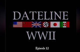 Dateline World War II Season 1: Dateline World War II Episode 12
