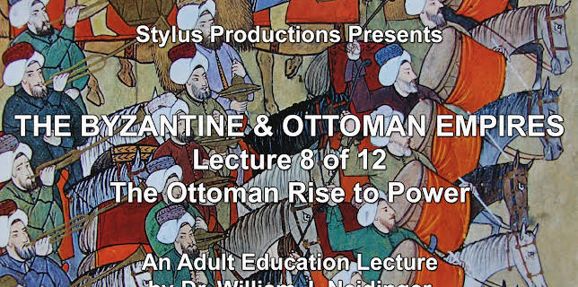 The Byzantine & Ottoman Empires: Lecture 8 of 12. The Ottoman Rise to Power.