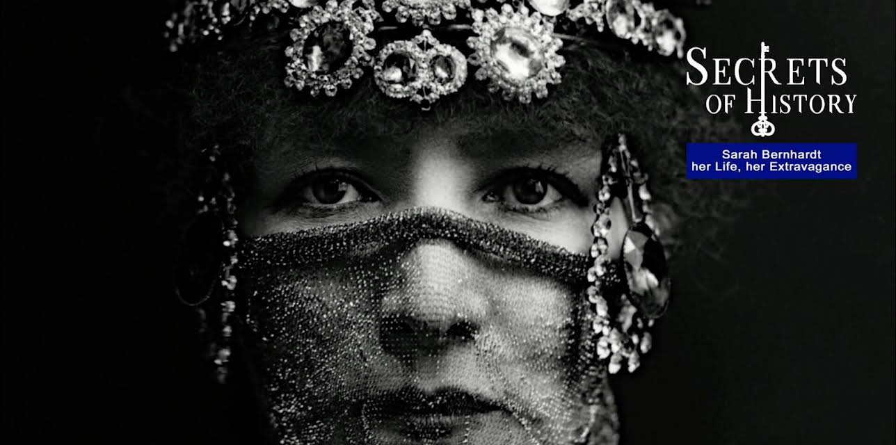 Secrets of history: Sarah Bernhardt, her life, her extravagance (2013)