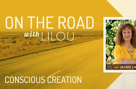 On the Road with Lilou: Conscious Creation with Jackie Lapin