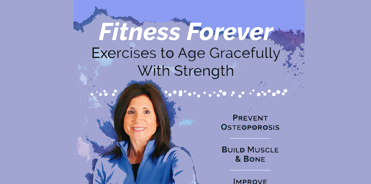 Fitness Forever-Exercises to Age Gracefully with Strength and Prevent Osteoporosis