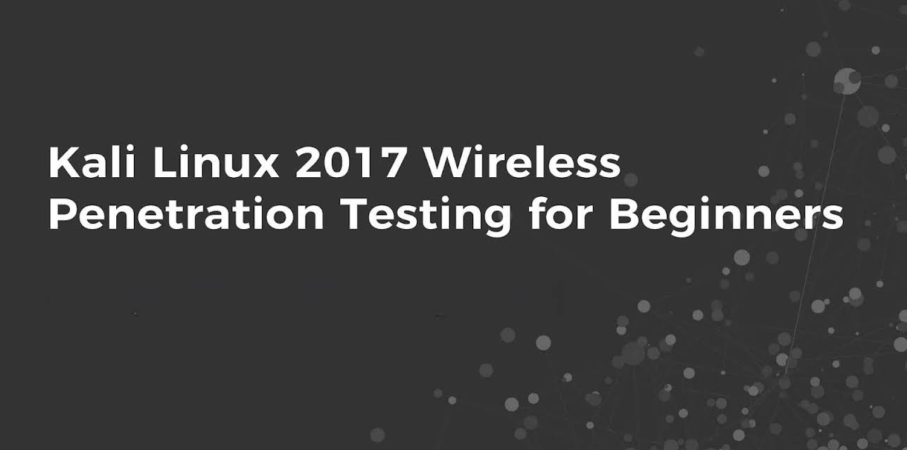 Kali Linux 2017 Wireless Penetration Testing for Beginners