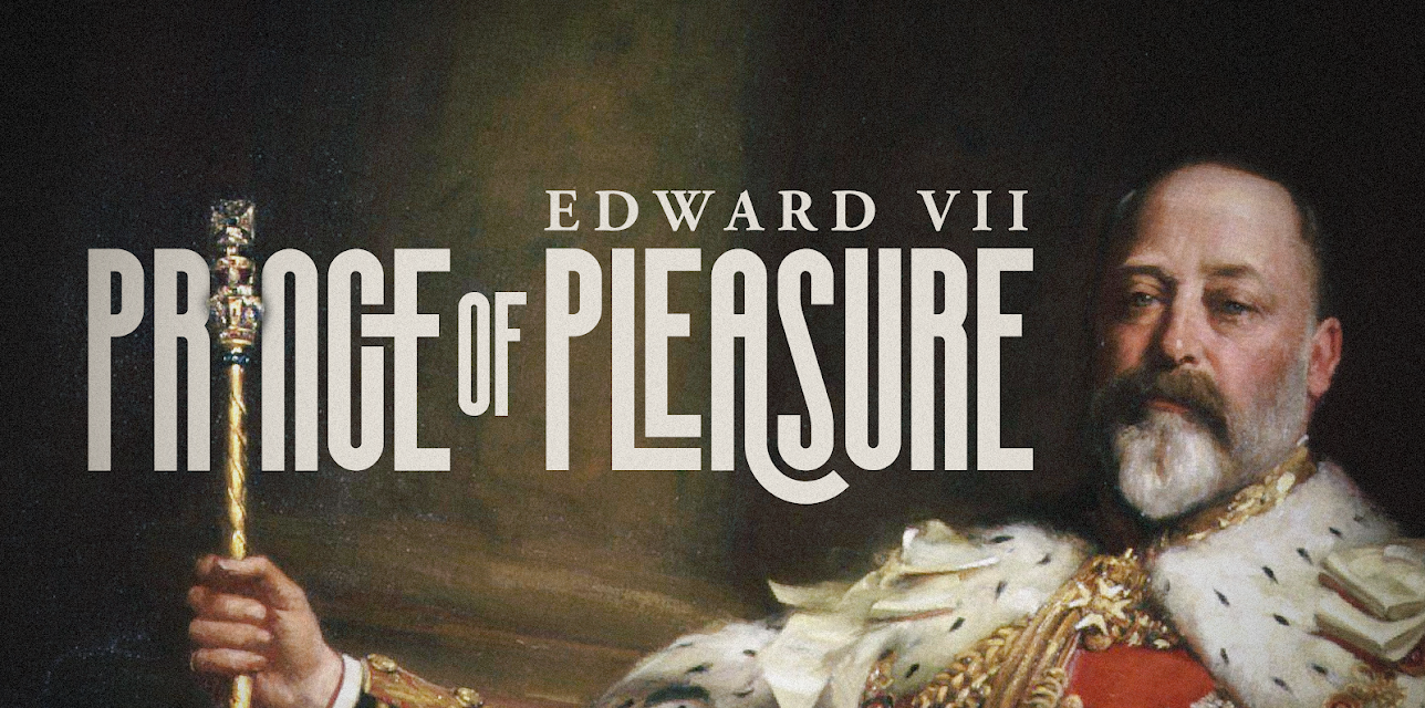 Edward VII: Prince of Pleasure