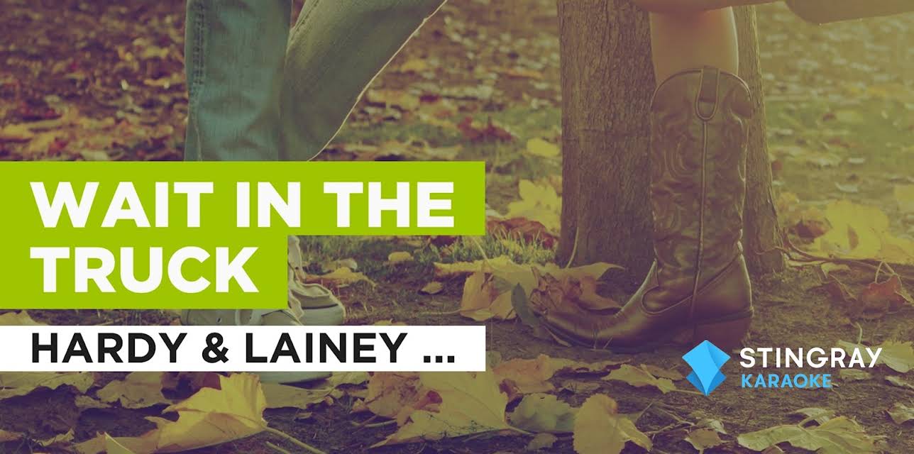 Wait in the Truck in the Style of Hardy & Lainey Wilson (2022)