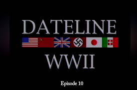 Dateline World War II Season 1: Dateline World War II Episode 10