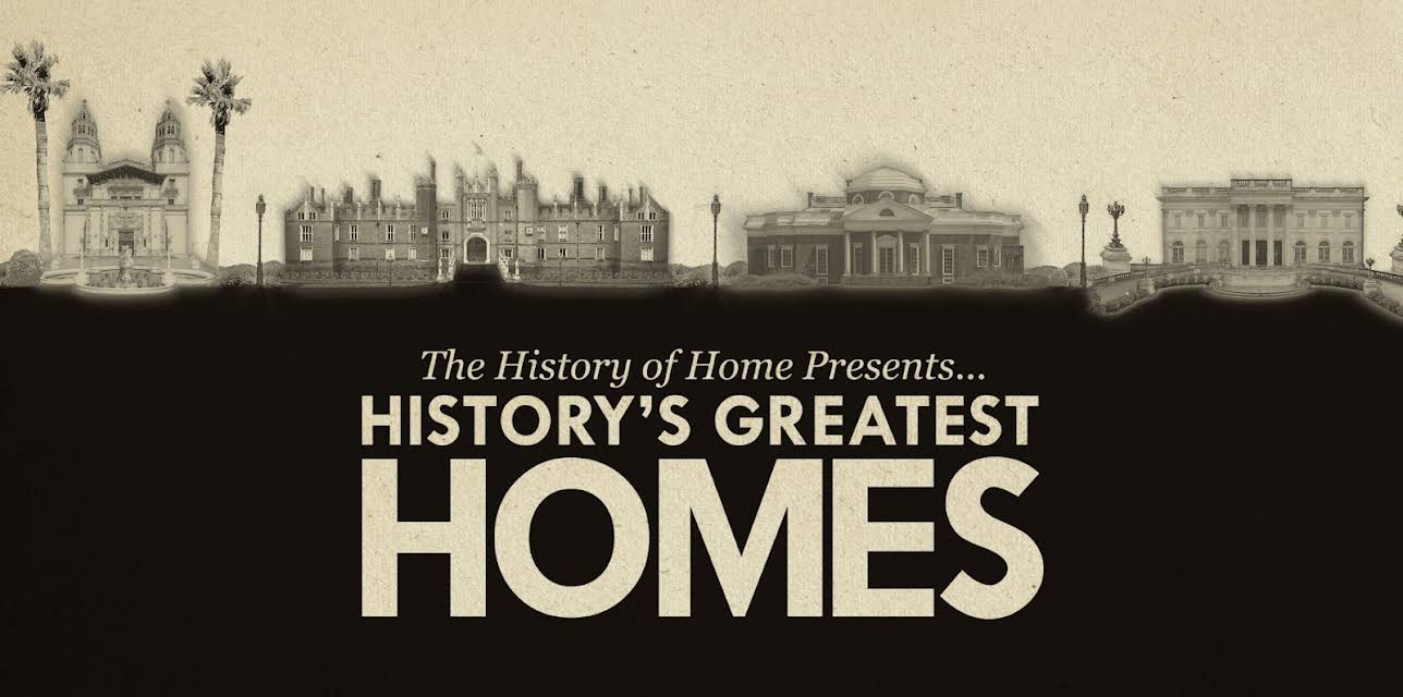 The History of Home Presents... History's Greatest Homes