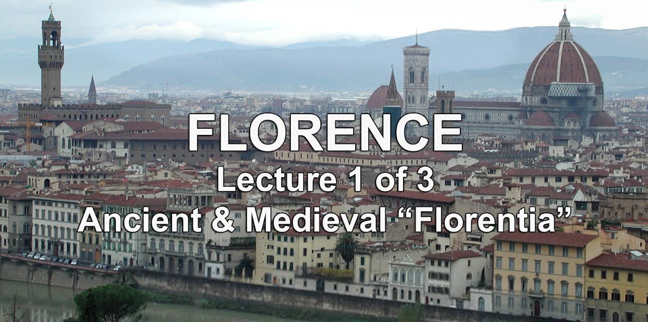Florence: Lecture 1 of 3: Ancient & Medieval "Florentia"
