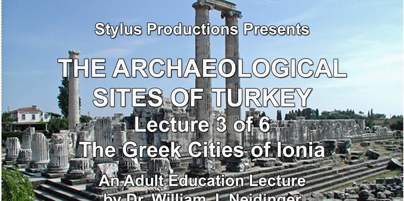 The Archaeological Sites of Turkey.  Lecture 3 of 6.  The Greek Cities of Ionia.