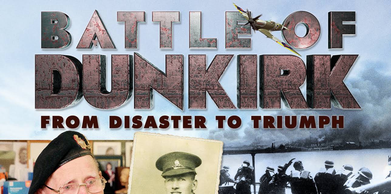 Battle of Dunkirk: From Disaster to Triumph (2018)