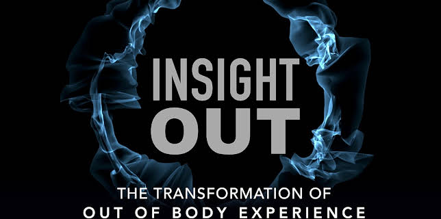 Insight Out: The Transformation of Out Of Body Experience (2020)