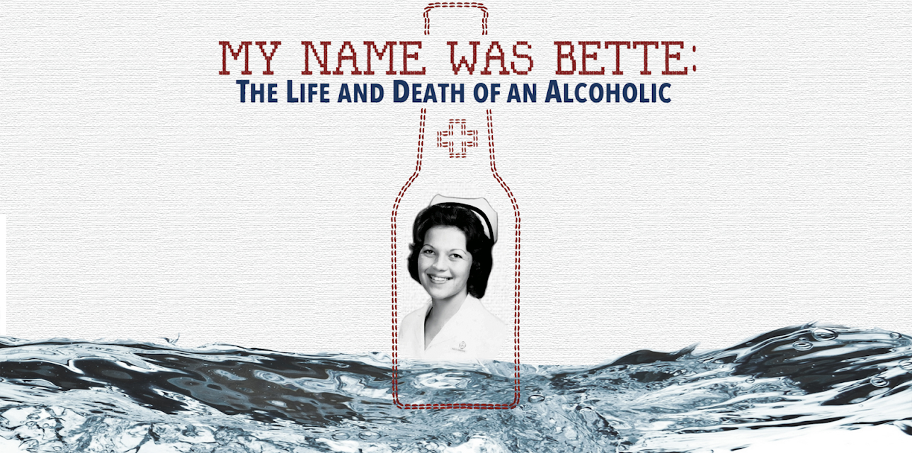 My Name Was Bette: The Life and Death of an Alcoholic (2011)