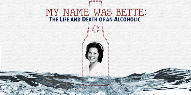 My Name Was Bette: The Life and Death of an Alcoholic (2011)