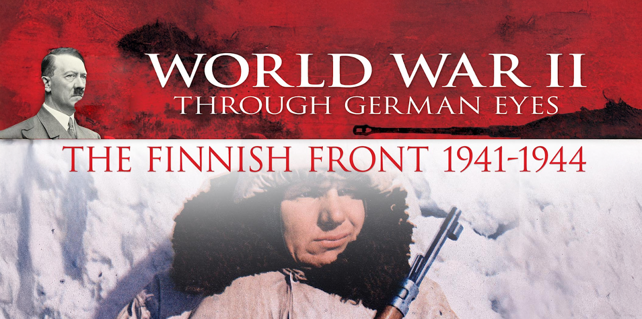 World War II Through German Eyes: The Finnish Front 1941-1944