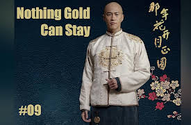 Nothing Gold Can Stay: Nothing Gold Can Stay - 那年花开月正圆 - Episode 9