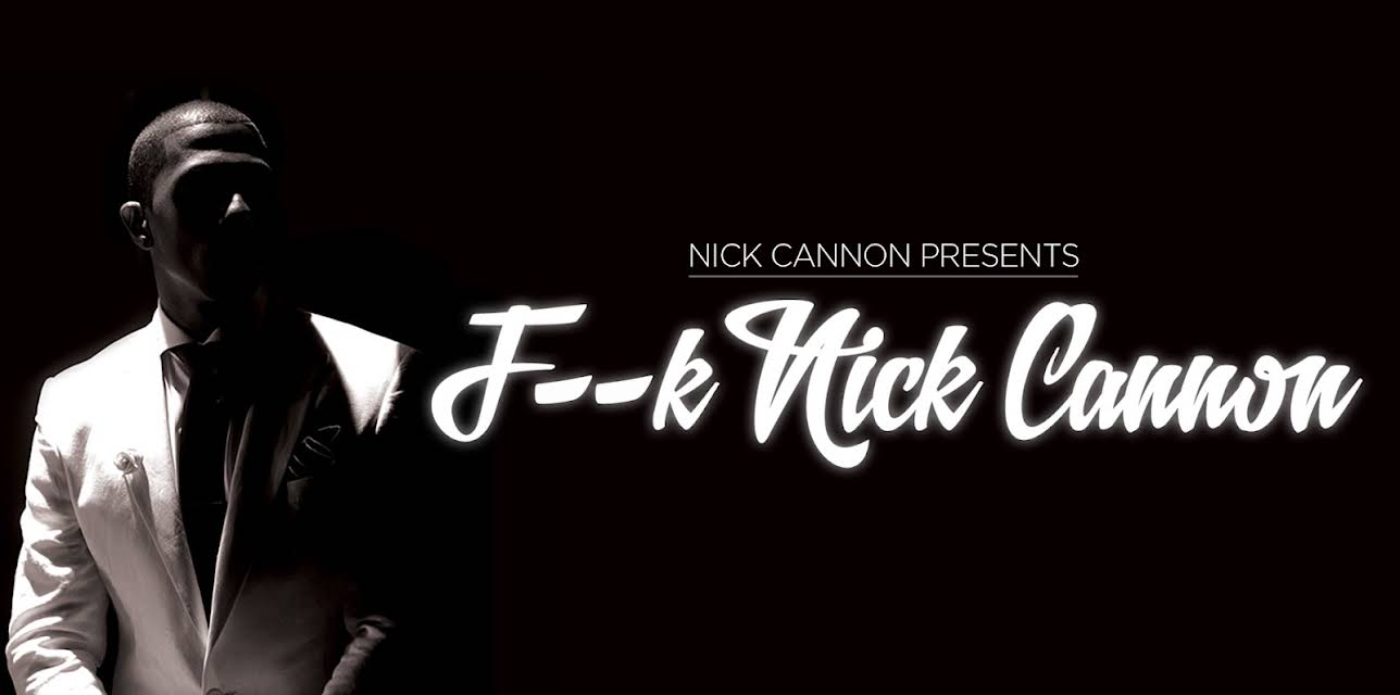 Nick Cannon: F--k Nick Cannon (2013)