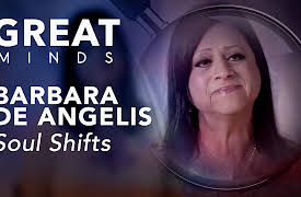 Great Minds: Barbara De Angelis: Soul Shifts