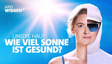 Unsere Haut - Wie viel Sonne ist gesund?