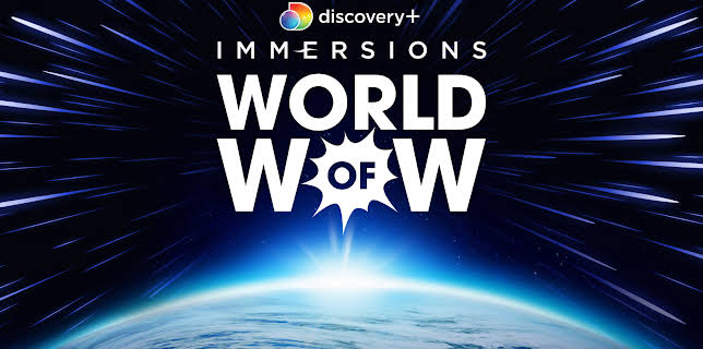 discovery+ Immersions: World of Wow