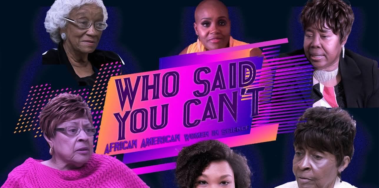 Who Said You Can't: African American Women In Science (2023)