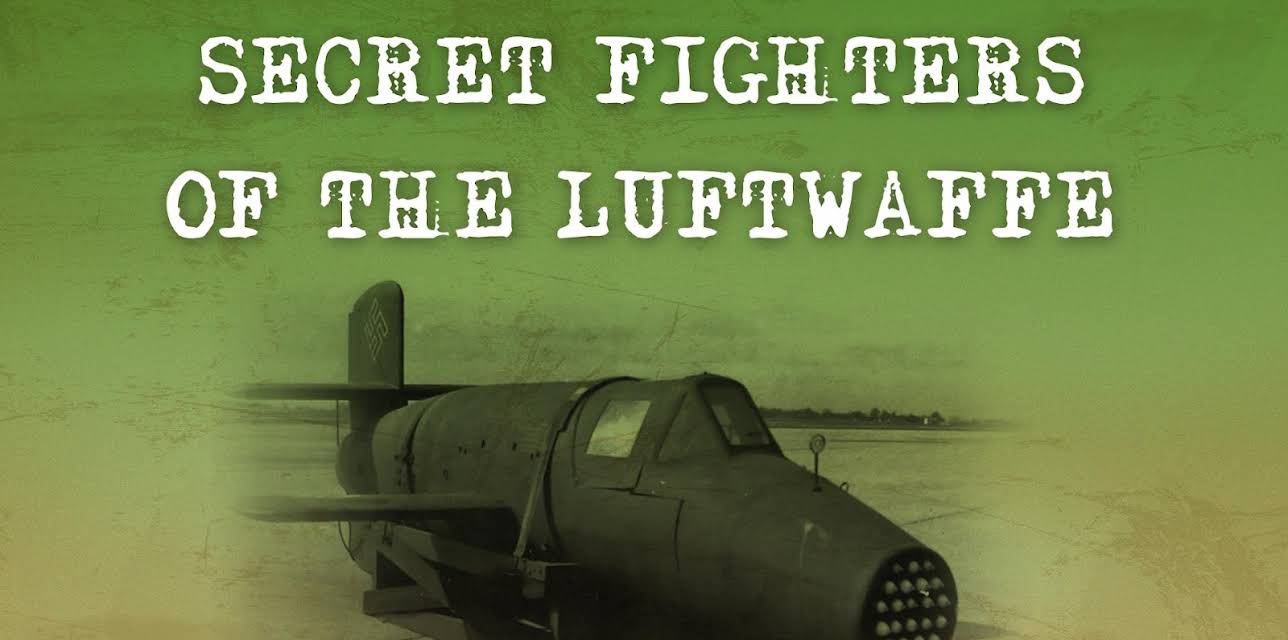 Secret Fighters of the Luftwaffe