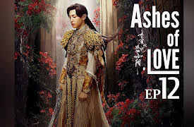 Ashes of Love: EP 12