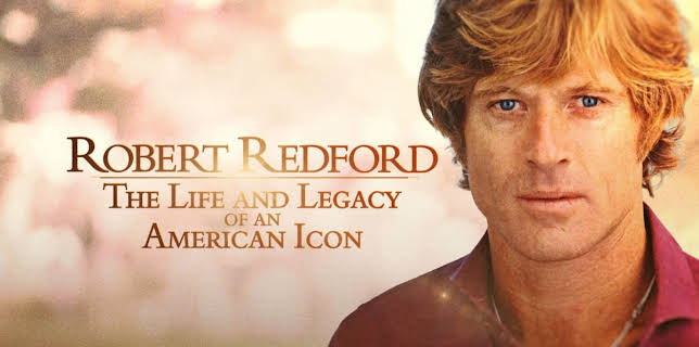 Robert Redford: The Life and Legacy of an American Icon