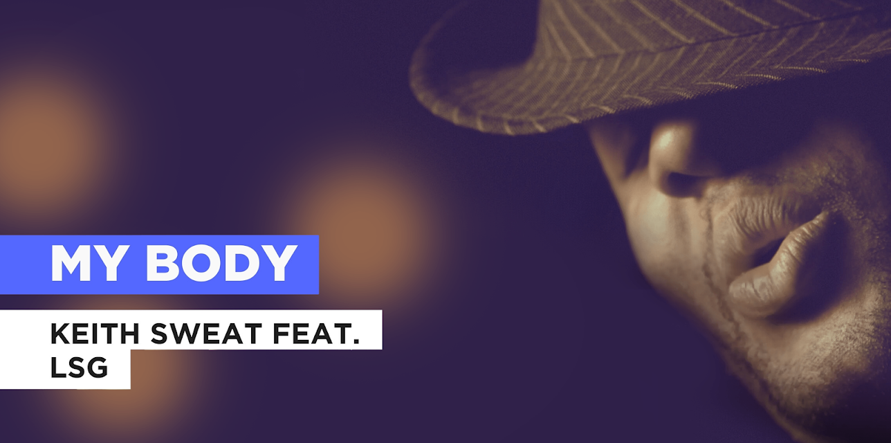 My Body in the Style of Keith Sweat feat. LSG (1997)