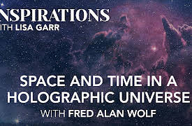 Inspirations Season 1: Fred Alan Wolf on Space and Time in a Holographic Universe