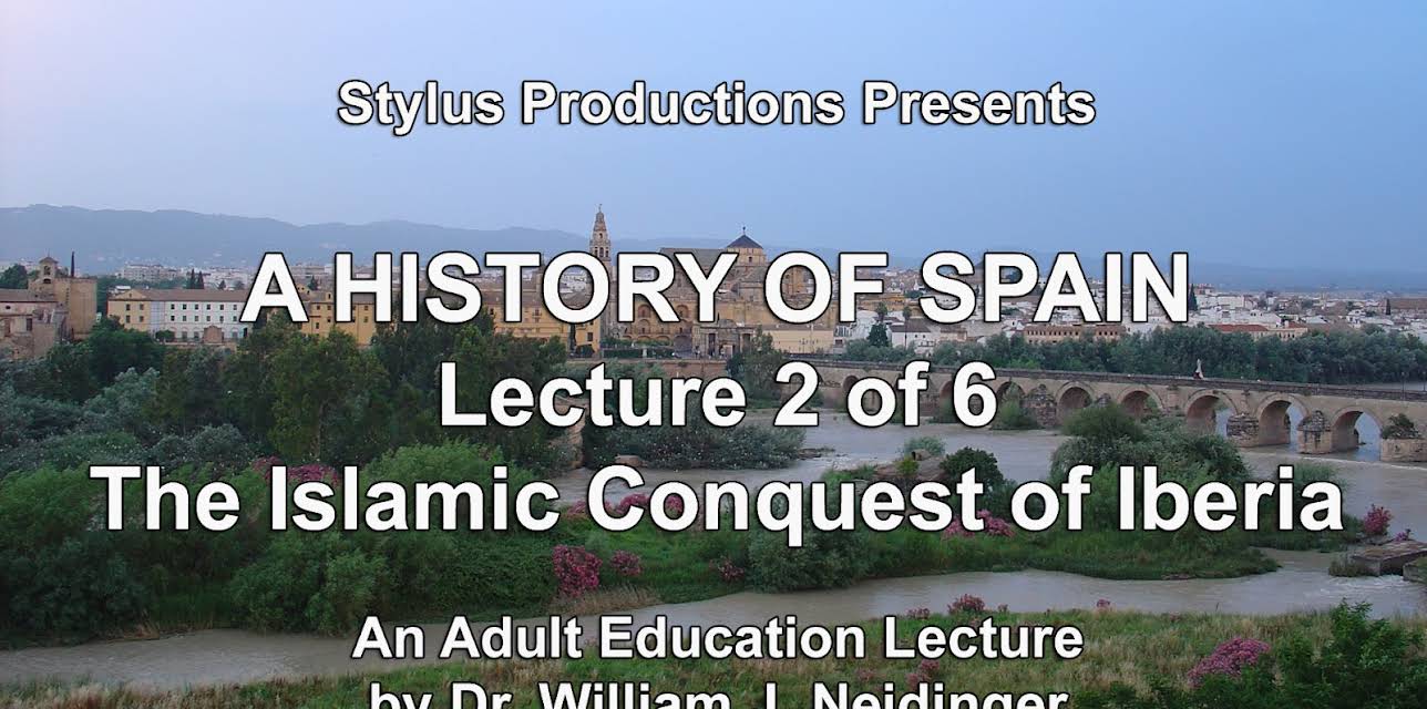 A History of Spain Lecture 2 of 6 The Islamic Conquest of Iberia