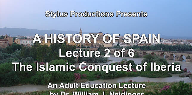 A History of Spain Lecture 2 of 6 The Islamic Conquest of Iberia