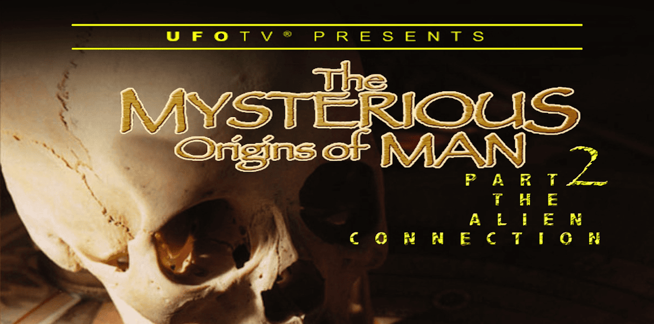 UFOTV Presents - The Mysterious Origins of Man Part 2 - The Alien Connection (2011)