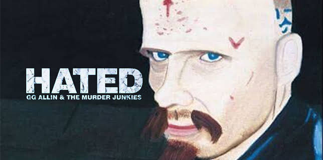 Hated: GG Allin & The Murder Junkies (2007)
