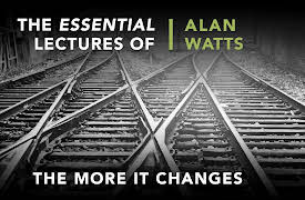 The Essential Lectures Of Alan Watts, Season 1: The More It Changes
