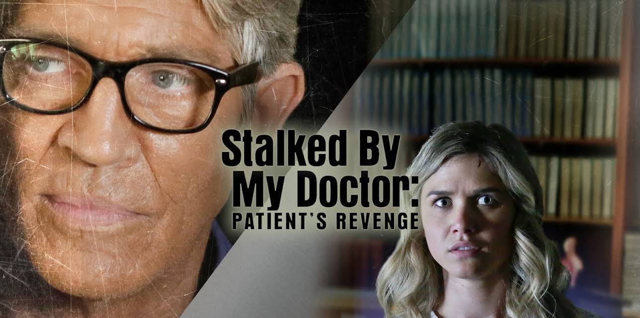 Stalked By My Doctor: Patient's Revenge (2015)