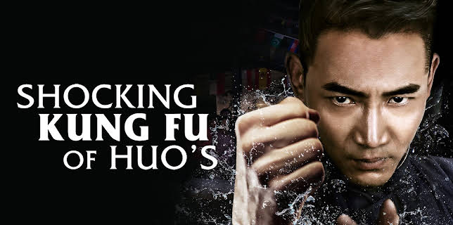 Shocking Kung Fu of Huo's (2018)