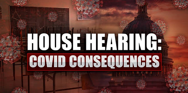 House Hearing: Covid Consequences