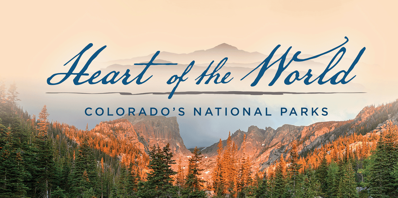 Heart of the World: Colorado's National Parks