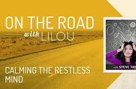On the Road with Lilou: Calming the Restless Mind with Steve Taylor