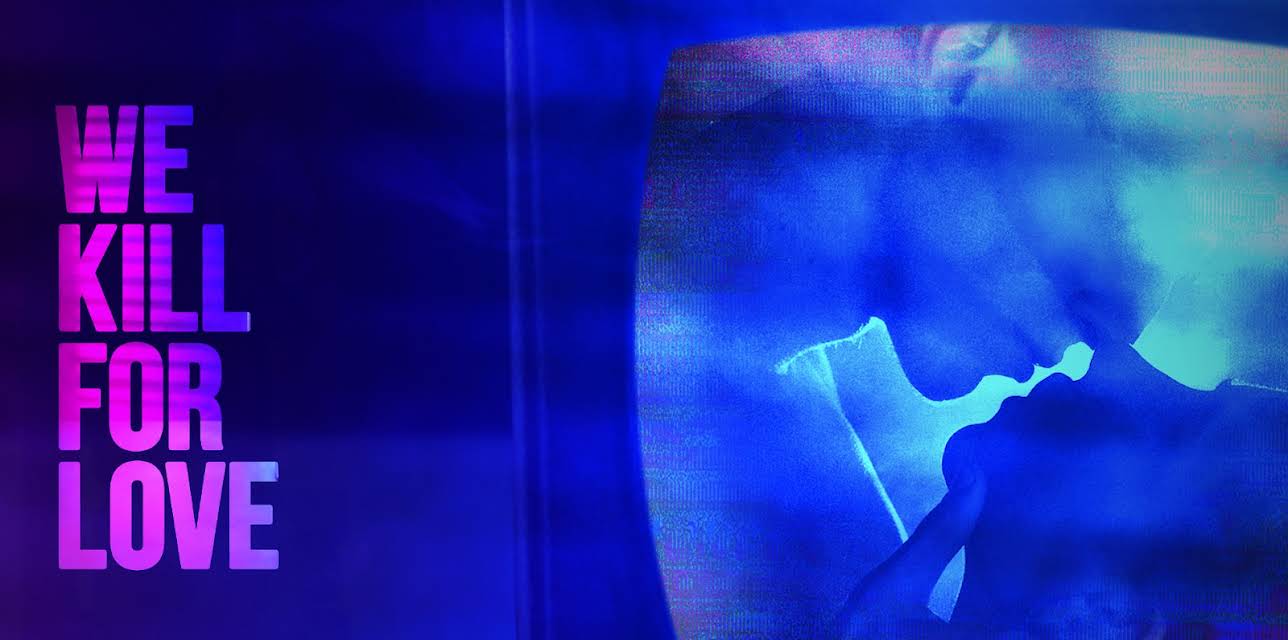 We Kill For Love (2023)