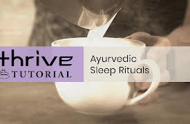 Thrive: Self-Healing with Ayurveda: Tutorial: Ayurvedic Sleep Rituals