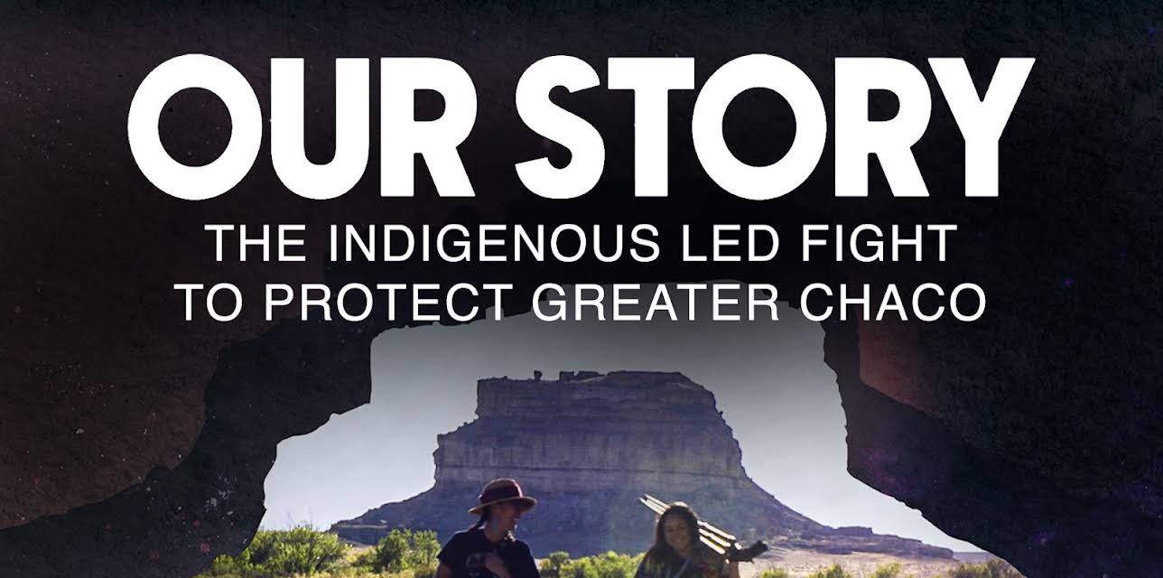 Our Story: The Indigenous Led Fight to Protect Greater Chaco (2023)