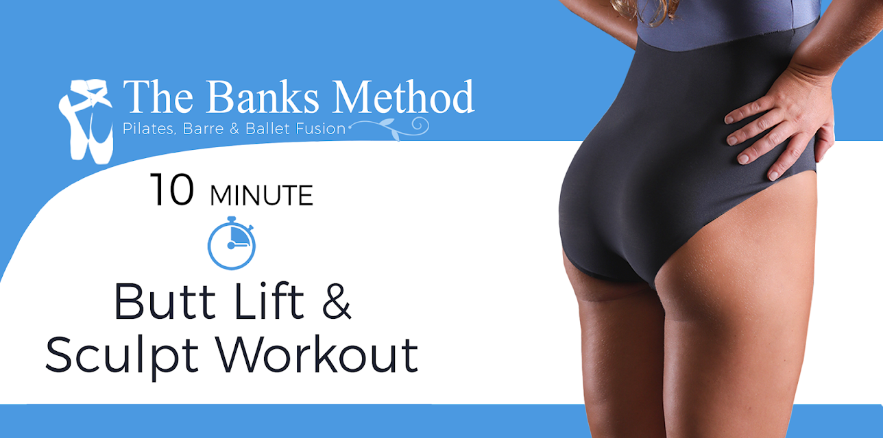 10 Minute Butt Lift & Sculpt Workout | The Banks Method: Pilates, Barre, and Ballet Fusion