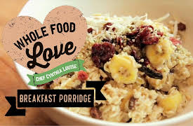 Whole Food Love with Chef Cynthia Louise: Breakfast Porridge