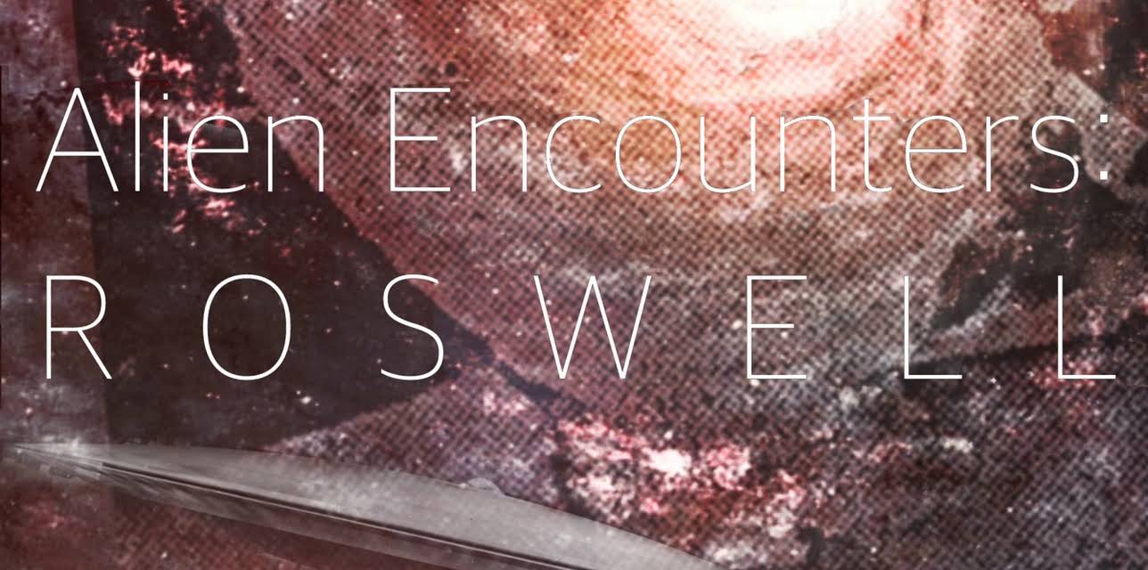 Alien Encounters: Roswell (2018)