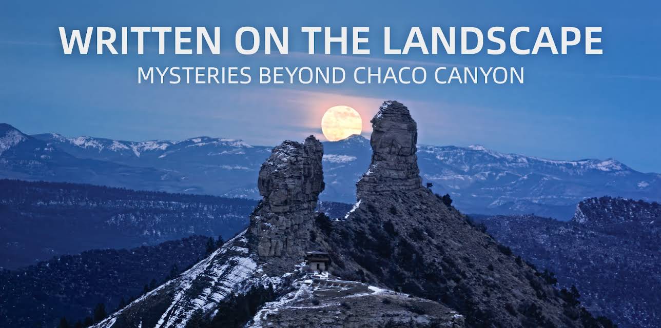 Written On The Landscape: Mysteries Beyond Chaco Canyon (2024)