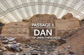 Bible Land Passages: Dan: City of Unfaithfulness
