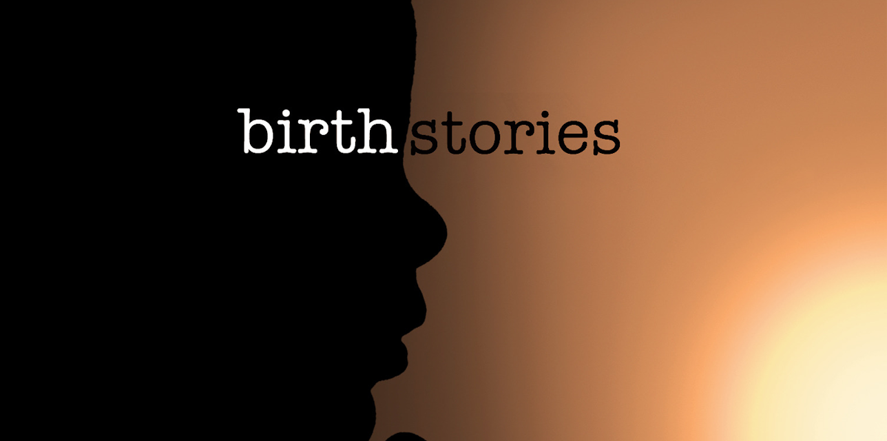 Face of Birth: Birth Stories