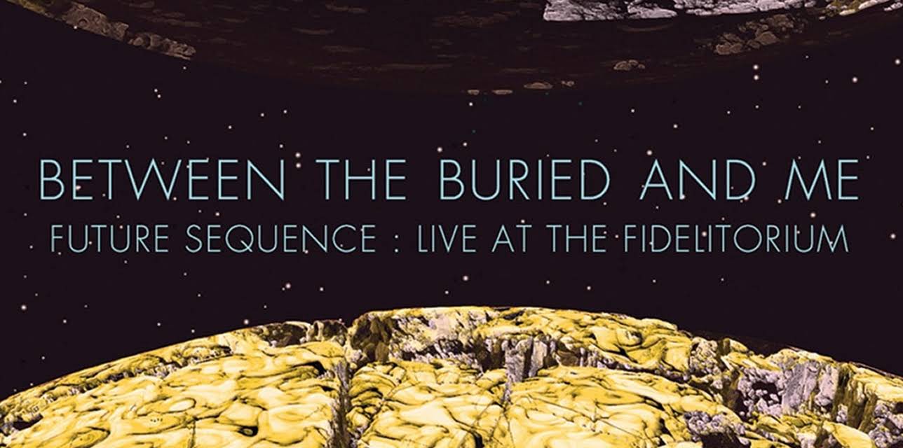 Between the Buried and Me: Future Sequence - Live at the Fidelitorium (2014)